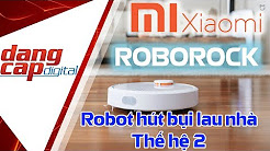 Roborock Gen 2 , Xiaomi ra mắt Robot hút bụi, lau nhà Thế hệ thứ 2, hiện đại nhất!